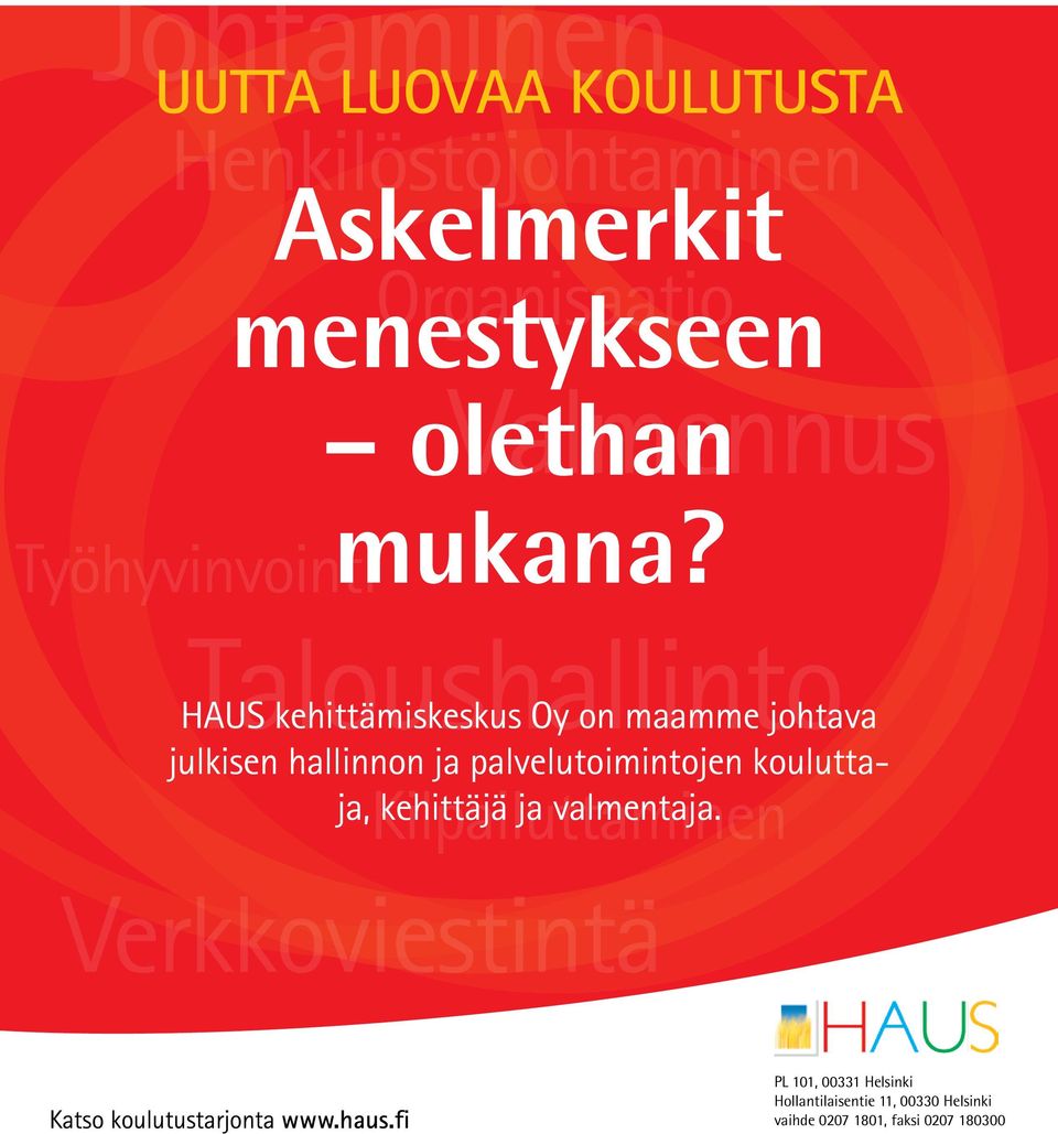 Valmennus Taloushallinto HAUS kehittämiskeskus Oy on maamme johtava julkisen hallinnon ja palvelutoimintojen