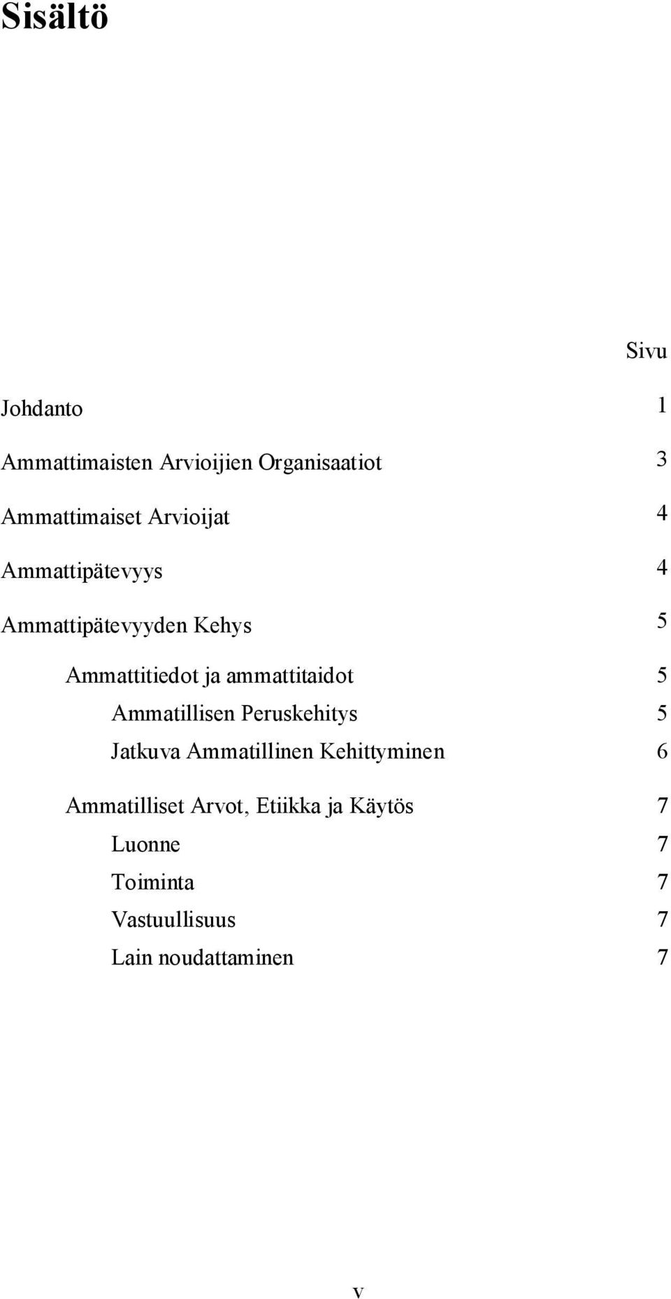 ammattitaidot 5 Ammatillisen Peruskehitys 5 Jatkuva Ammatillinen Kehittyminen 6