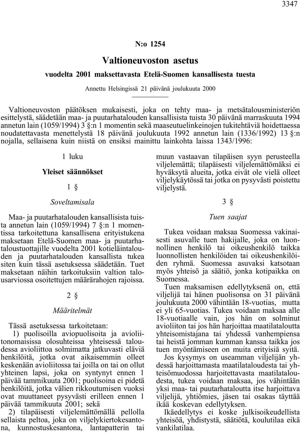 tukitehtäviä hoidettaessa noudatettavasta menettelystä 18 päivänä joulukuuta 1992 annetun lain (1336/1992) 13 :n nojalla, sellaisena kuin niistä on ensiksi mainittu lainkohta laissa 1343/1996: 1 luku