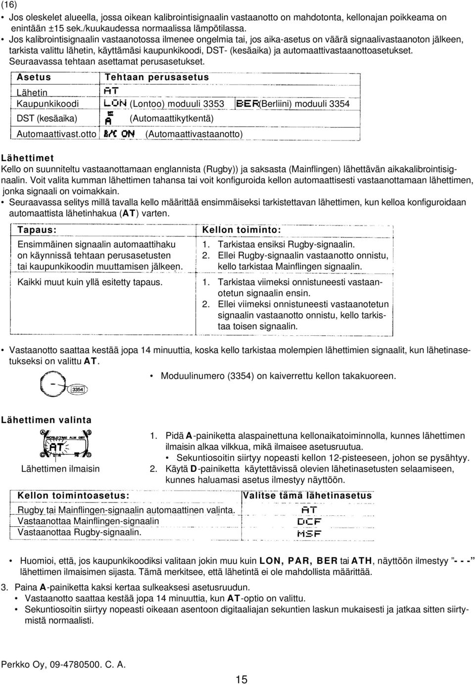 automaattivastaanottoasetukset. Seuraavassa tehtaan asettamat perusasetukset.
