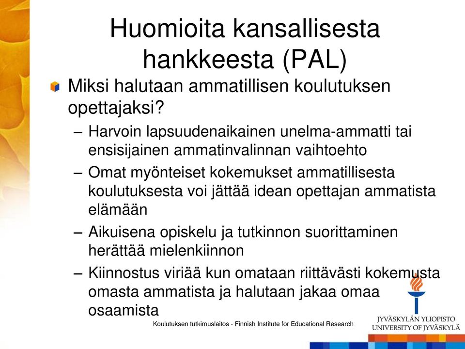 ammatillisesta koulutuksesta voi jättää idean opettajan ammatista elämään Aikuisena opiskelu ja tutkinnon