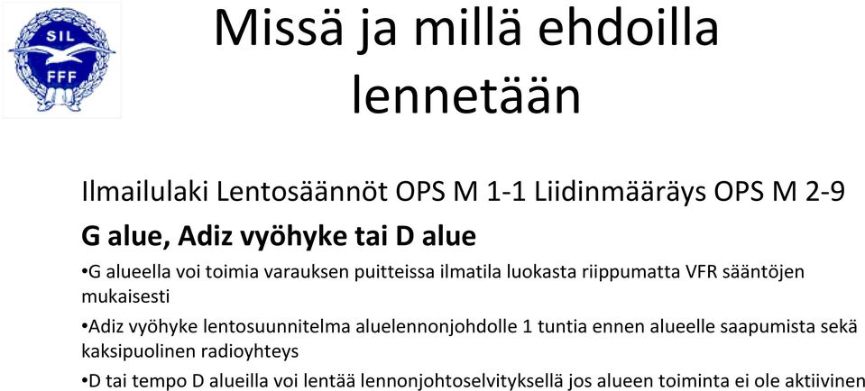 mukaisesti Adiz vyöhyke lentosuunnitelma aluelennonjohdolle 1 tuntia ennen alueelle saapumista sekä