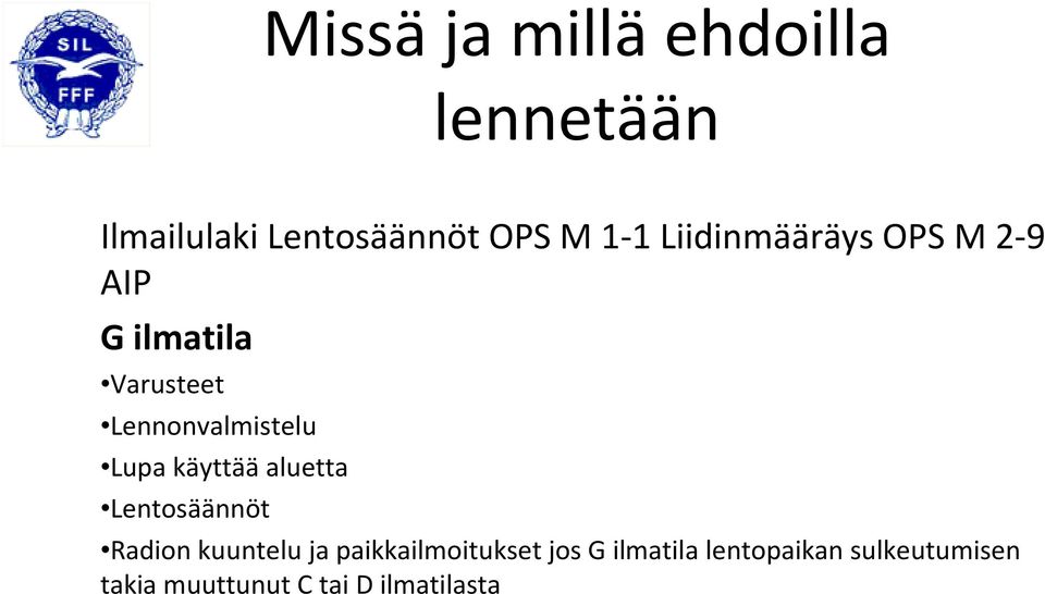 Lupa käyttää aluetta Lentosäännöt Radion kuuntelu ja