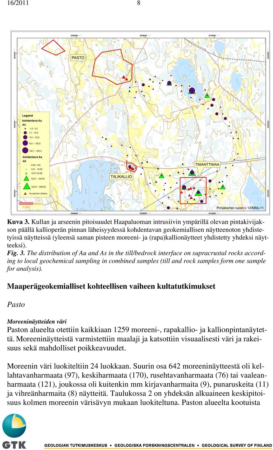 (yleensä saman pisteen moreeni- ja (rapa)kallionäytteet yhdistetty yhdeksi näytteeksi). Fig. 3.