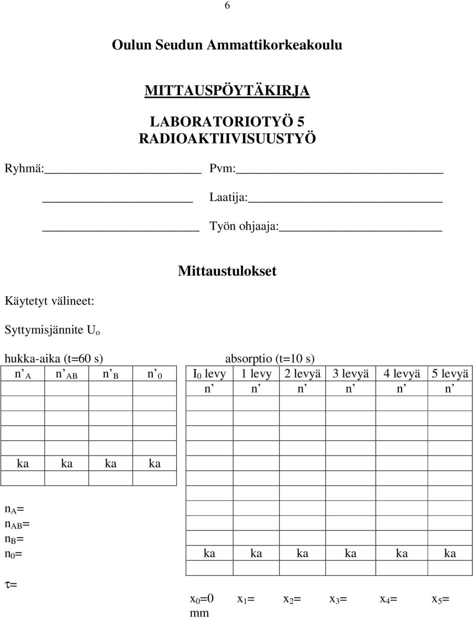 s) absorptio (t=10 s) n A n AB n B n 0 0 levy 1 levy 2 levyä 3 levyä 4 levyä 5 levyä n n n n n