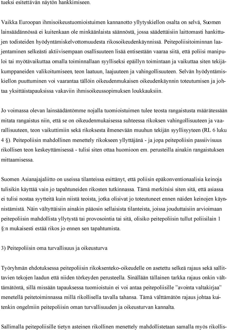 todisteiden hyödyntämiskelvottomuudesta rikosoikeudenkäynnissä.