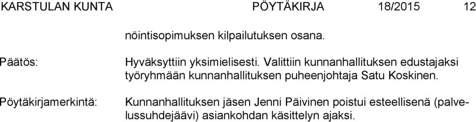 Valittiin kunnanhallituksen edustajaksi työ ryh mään kunnanhallituksen puheenjohtaja