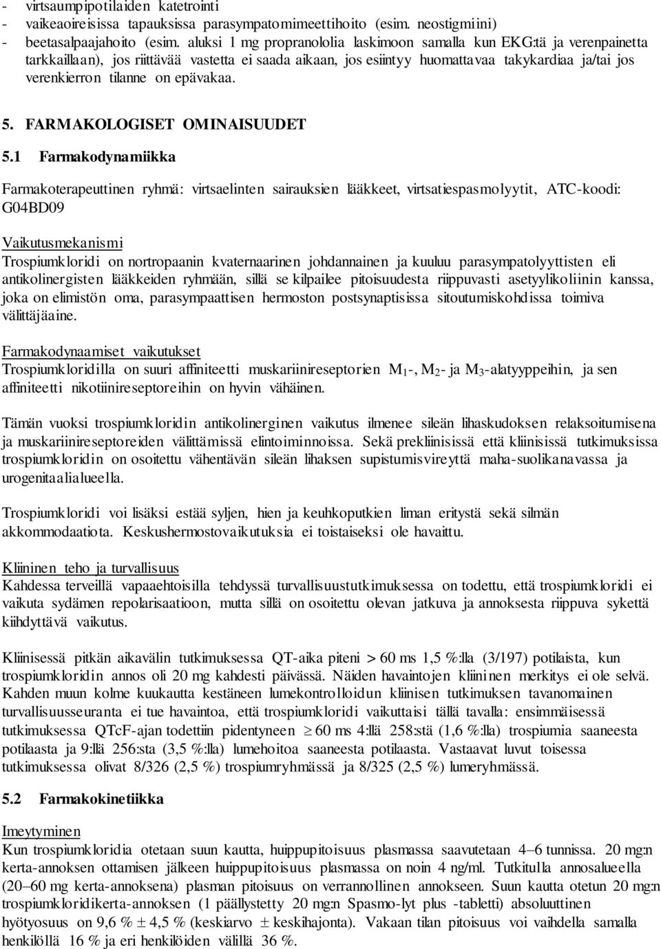 epävakaa. 5. FARMAKOLOGISET OMINAISUUDET 5.