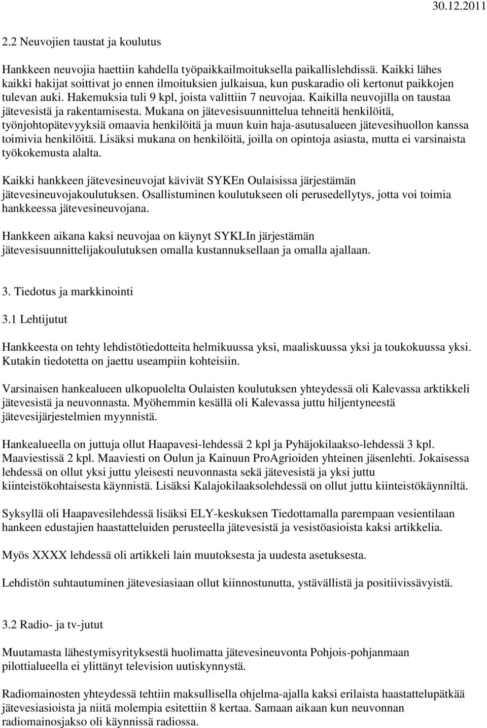 Kaikilla neuvojilla on taustaa jätevesistä ja rakentamisesta.