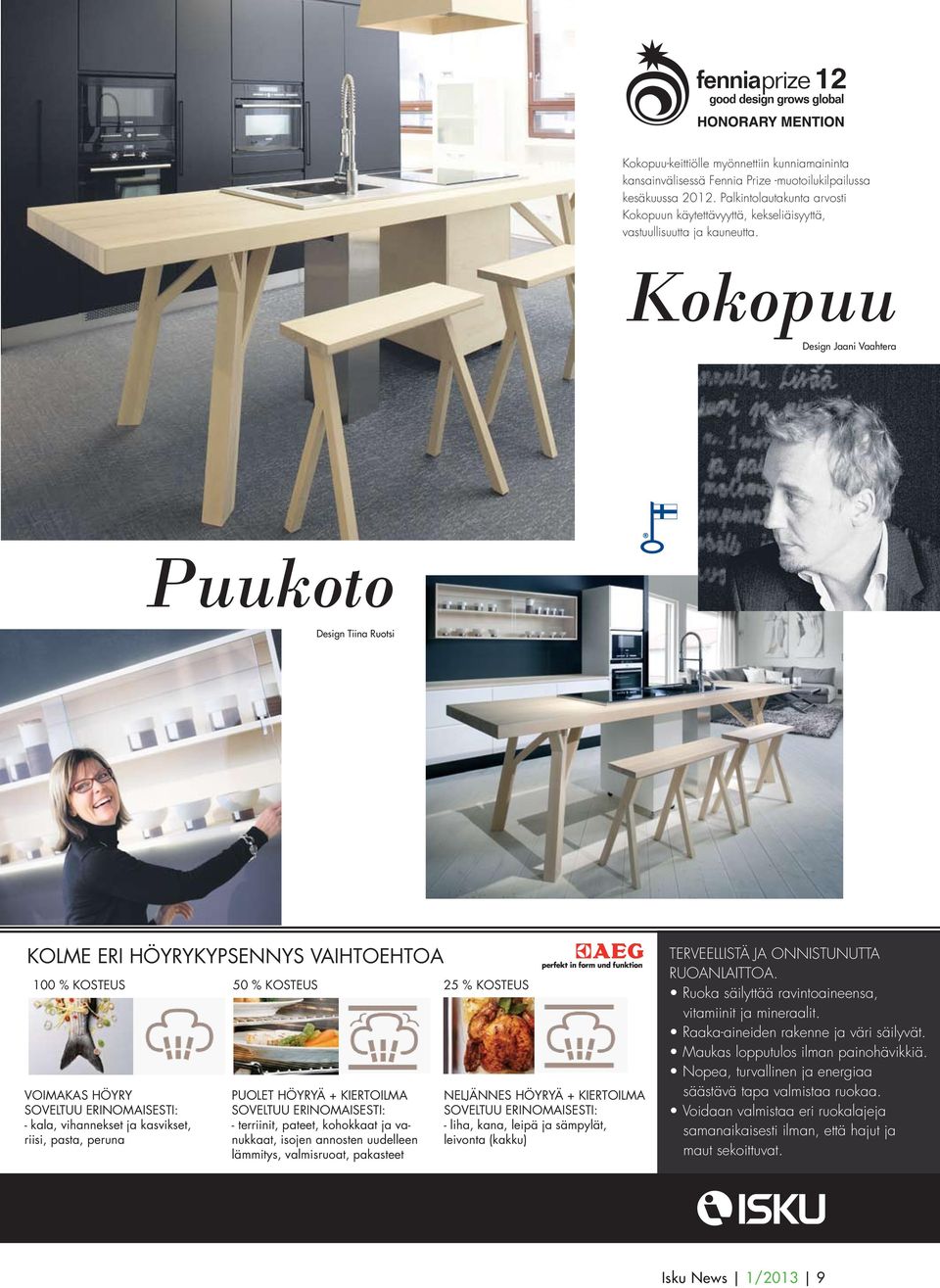 Kokopuu Design Jaani Vaahtera Puukoto Design Tiina Ruotsi kolme eri höyrykypsennys vaihtoehtoa 100 % kosteus 50 % kosteus 100 % kosteus 50 % kosteus 25 % kosteus voimakas höyry soveltuu