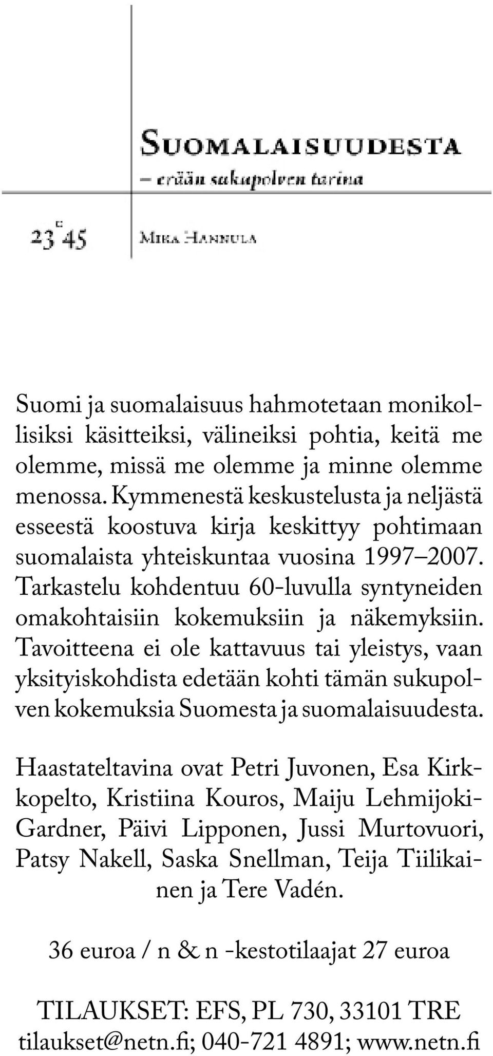 Tarkastelu kohdentuu 60-luvulla syntyneiden omakohtaisiin kokemuksiin ja näkemyksiin.