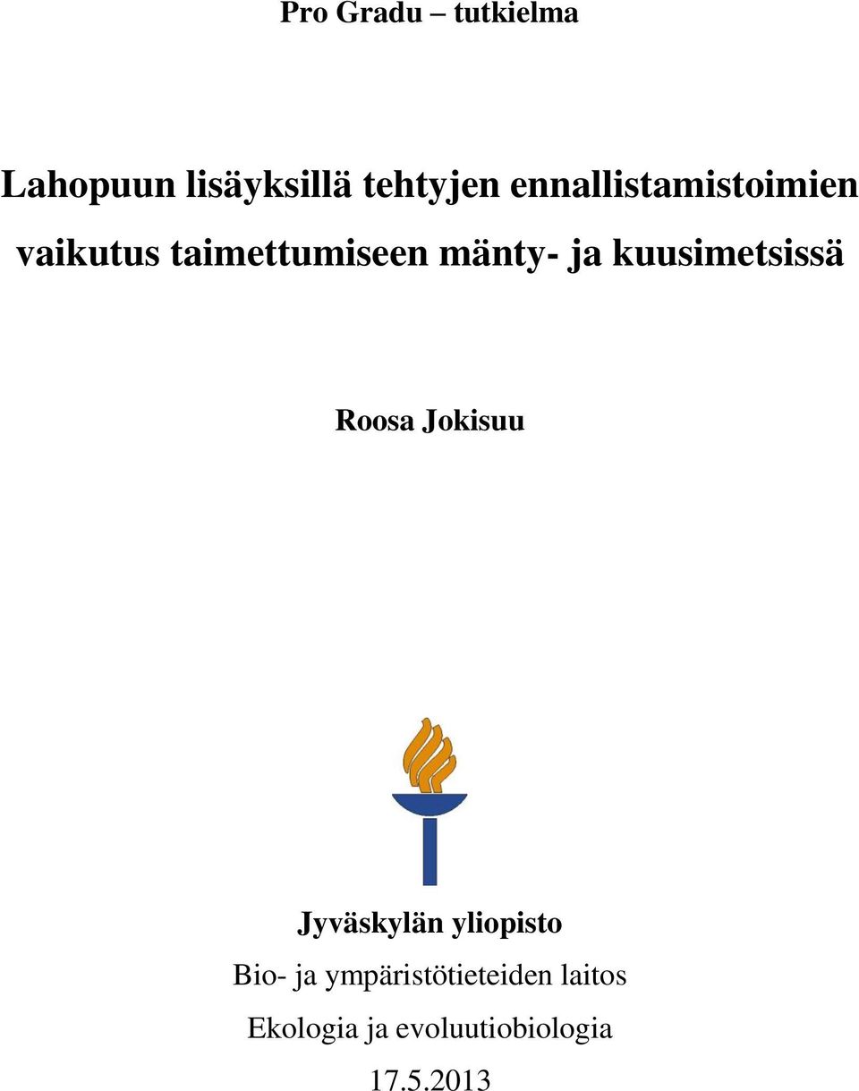 kuusimetsissä Roosa Jokisuu Jyväskylän yliopisto Bio- ja
