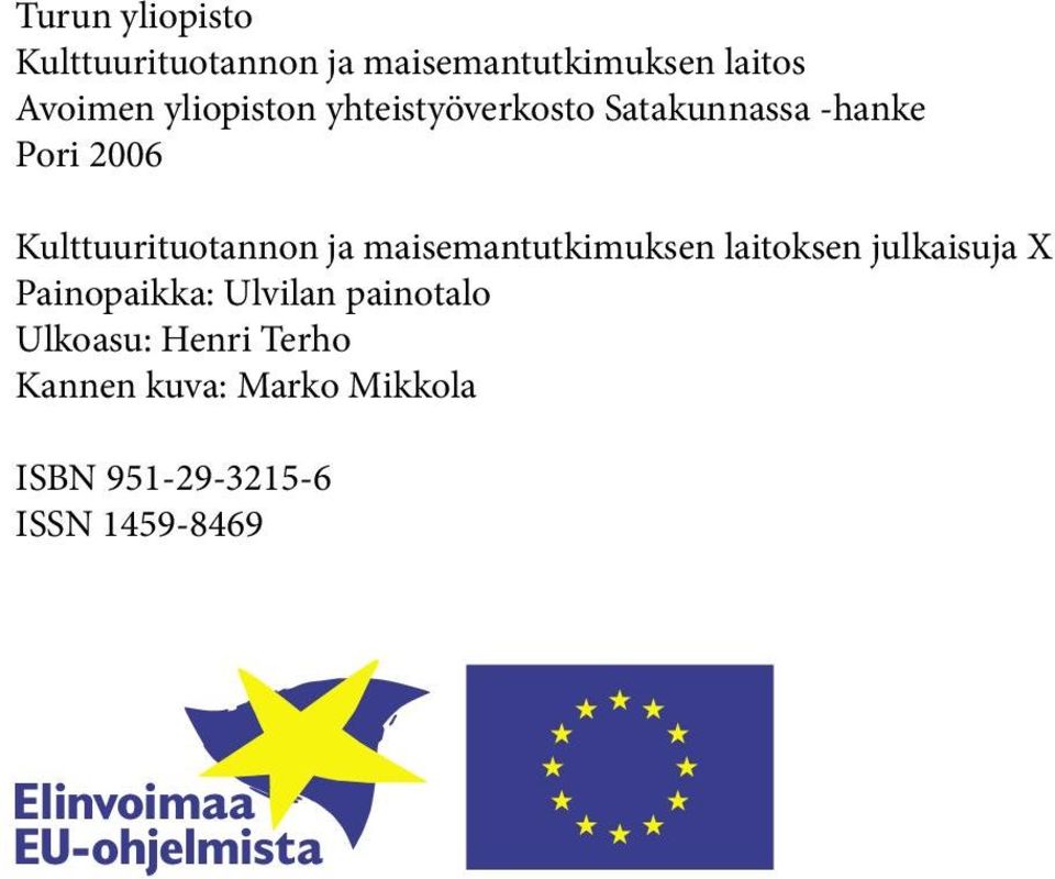 ja maisemantutkimuksen laitoksen julkaisuja X Painopaikka: Ulvilan painotalo