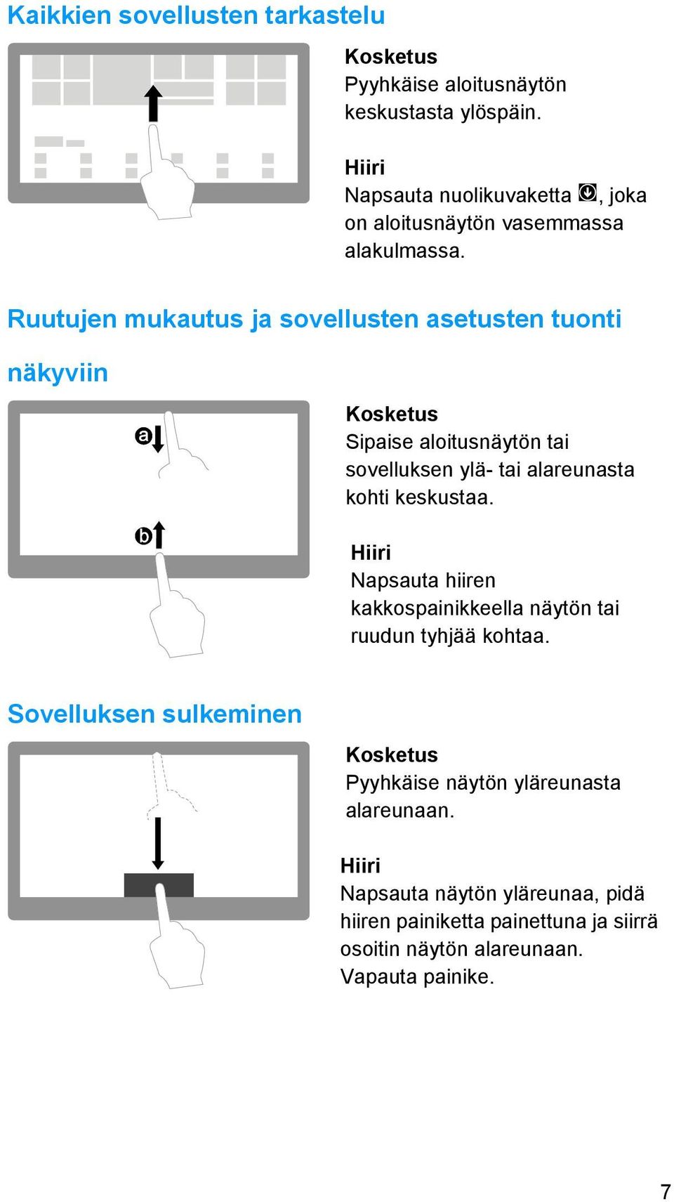 Ruutujen mukautus ja sovellusten asetusten tuonti näkyviin Sipaise aloitusnäytön tai sovelluksen ylä- tai alareunasta kohti