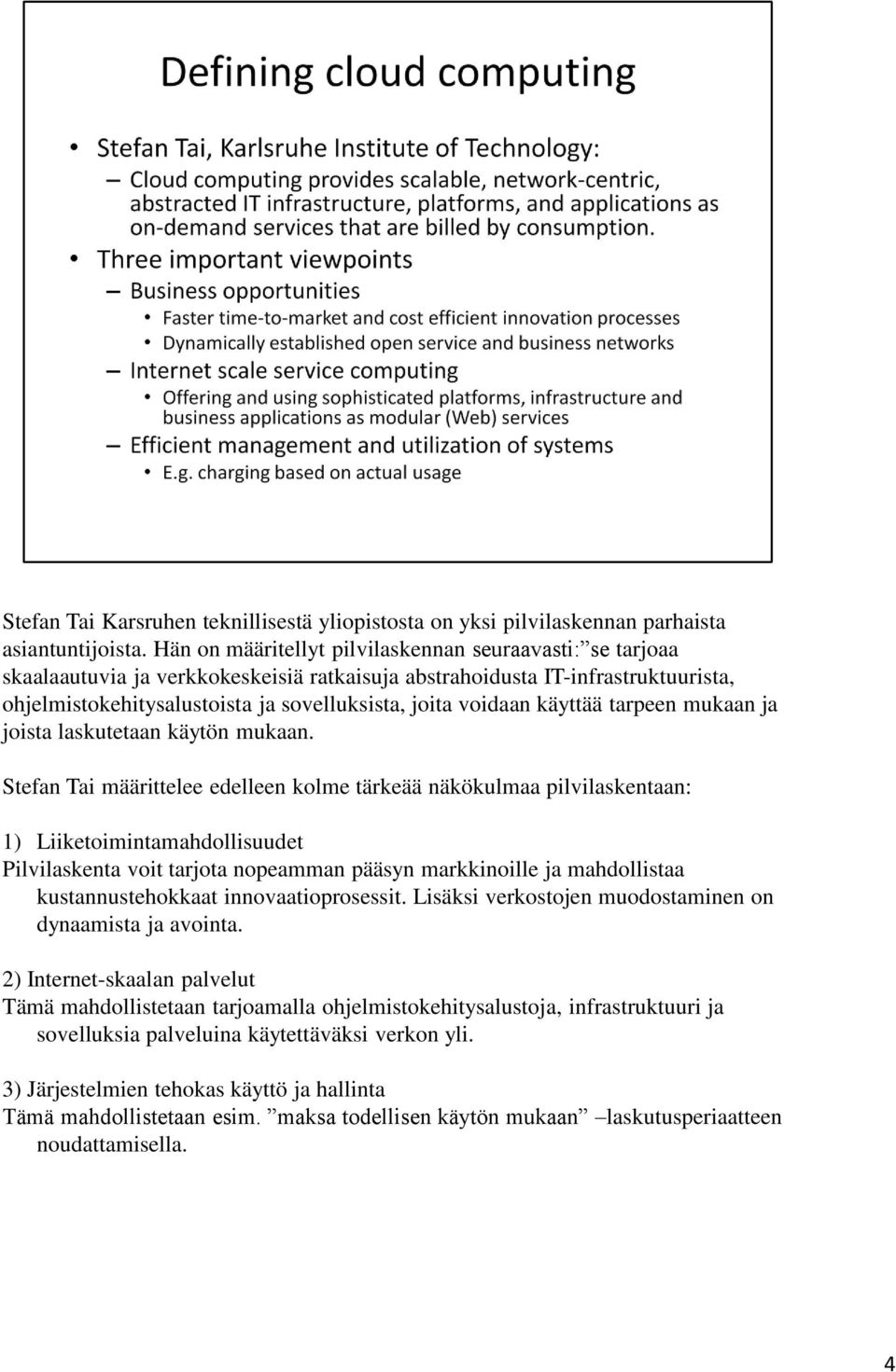 käyttää tarpeen mukaan ja joista laskutetaan käytön mukaan.