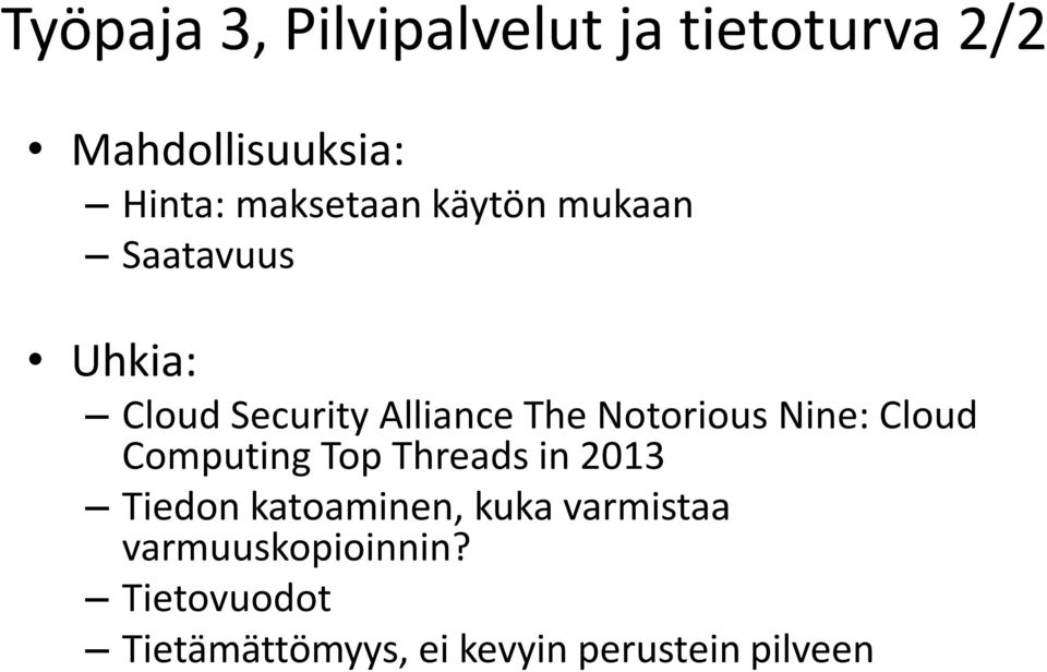 Notorious Nine: Cloud Computing Top Threads in 2013 Tiedon katoaminen,