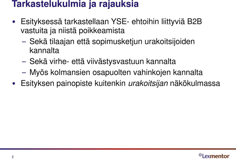 urakoitsijoiden kannalta Sekä virhe- että viivästysvastuun kannalta Myös