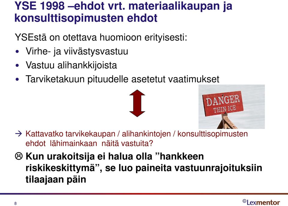 viivästysvastuu Vastuu alihankkijoista Tarviketakuun pituudelle asetetut vaatimukset Kattavatko