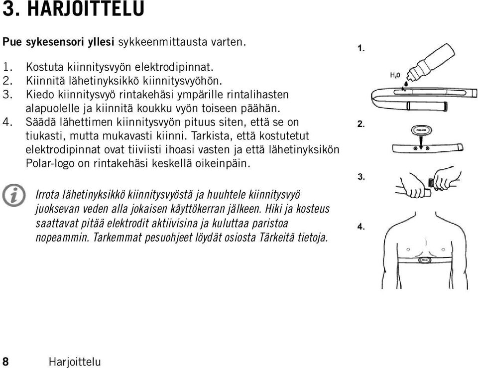 Säädä lähettimen kiinnitysvyön pituus siten, että se on tiukasti, mutta mukavasti kiinni.