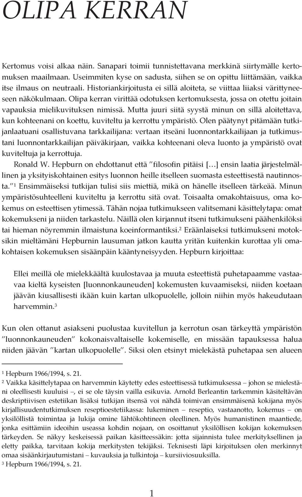 Olipa kerran virittää odotuksen kertomuksesta, jossa on otettu joitain vapauksia mielikuvituksen nimissä.