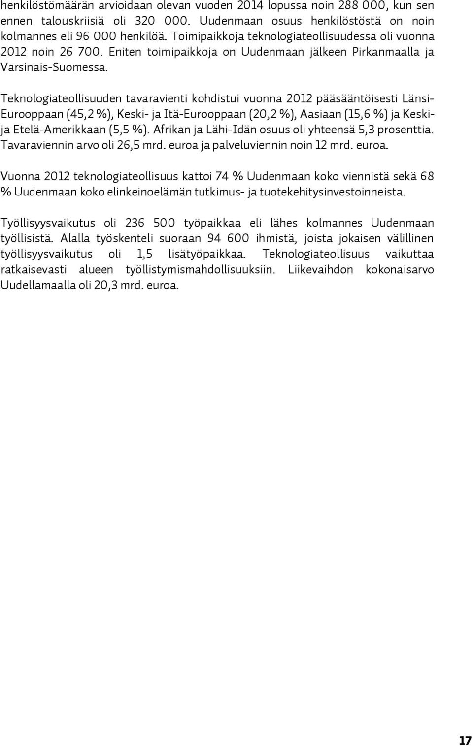 pääsääntöisesti iänsij burooppaan EQRIO BFI heskij ja ftäjburooppaan EOMIO BFI Aasiaan ENRIS BF ja heskij ja bteläjamerikkaan ERIR BFK Afrikan ja iähijfdän osuus oli yhteensä RIP prosenttiak