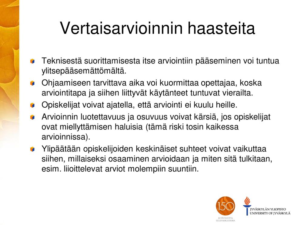 Opiskelijat voivat ajatella, että arviointi ei kuulu heille.