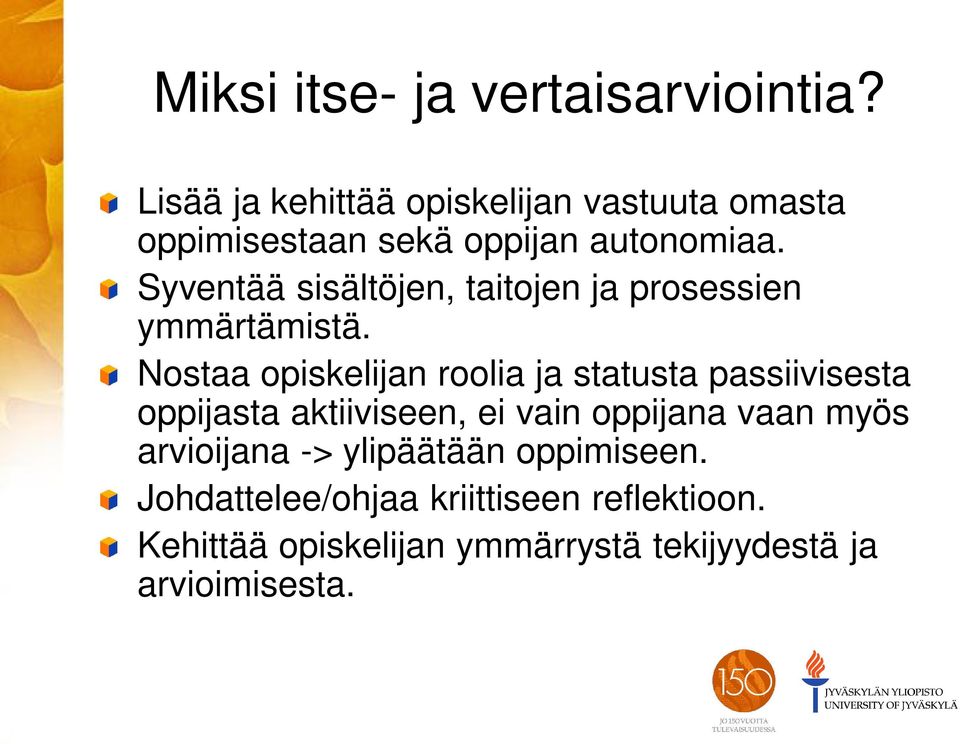 Syventää sisältöjen, taitojen ja prosessien ymmärtämistä.