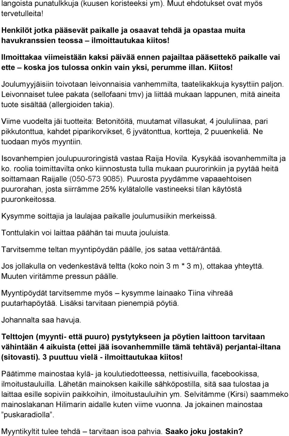 Joulumyyjäisiin toivotaan leivonnaisia vanhemmilta, taatelikakkuja kysyttiin paljon.