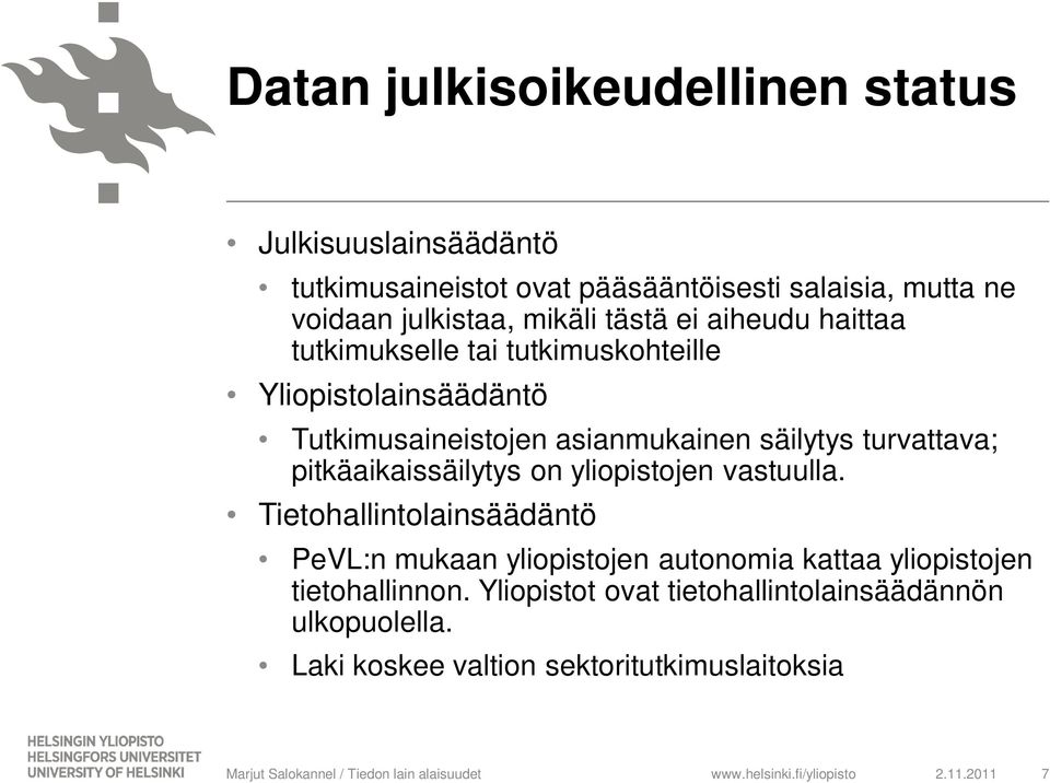 turvattava; pitkäaikaissäilytys on yliopistojen vastuulla.