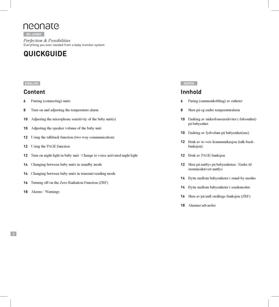 talkback function (two-way communication) Using the PAGE function 0 0 Endring av mikrofonsensitivitet (-følsomhet) på babyenhet Endring av lydvolum på babyenhet(ene) Bruk av to-veis kommunikasjon