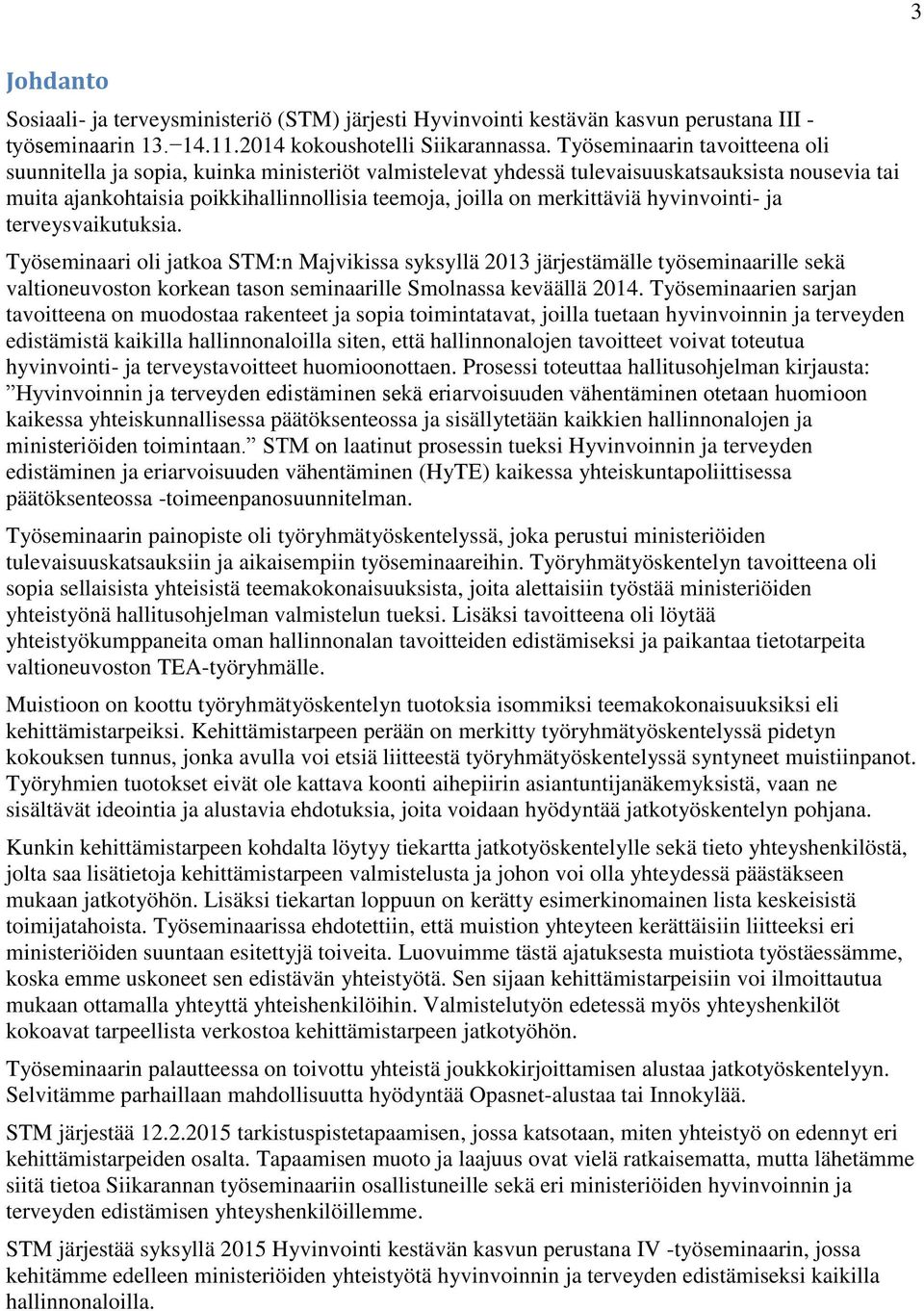 merkittäviä hyvinvointi- ja terveysvaikutuksia.