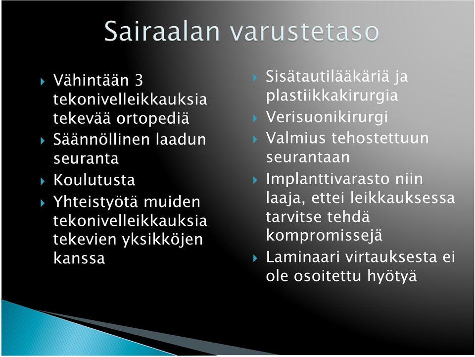 plastiikkakirurgia Verisuonikirurgi Valmius tehostettuun seurantaan Implanttivarasto niin