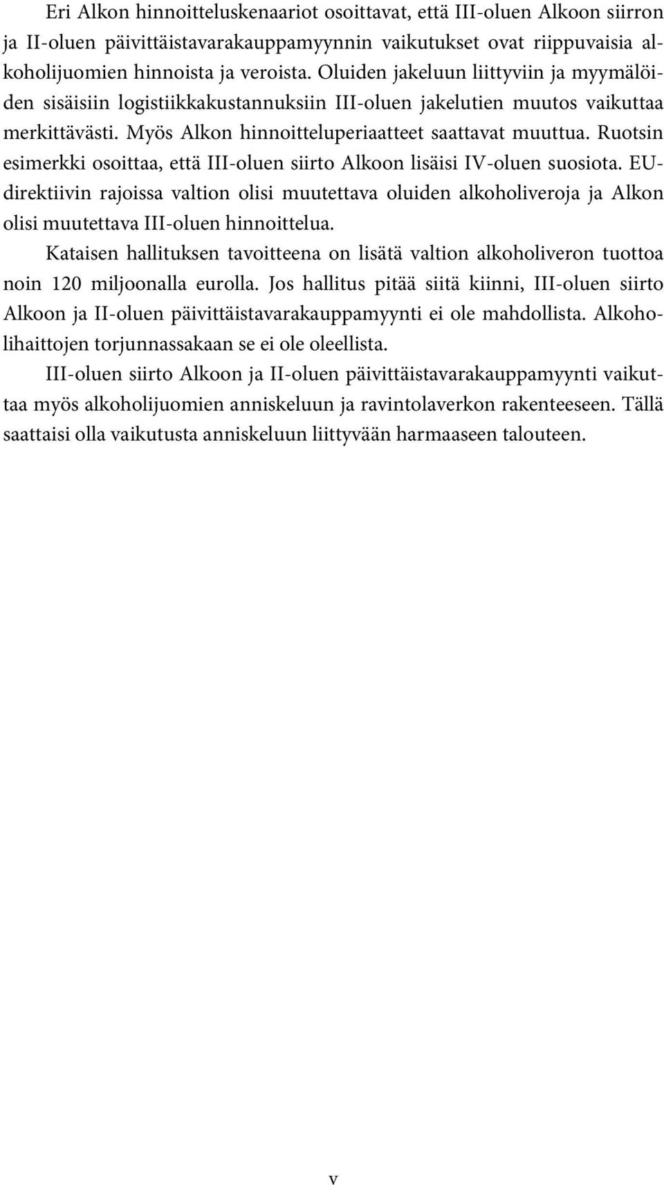 Ruotsin esimerkki osoittaa, että III-oluen siirto Alkoon lisäisi IV-oluen suosiota.