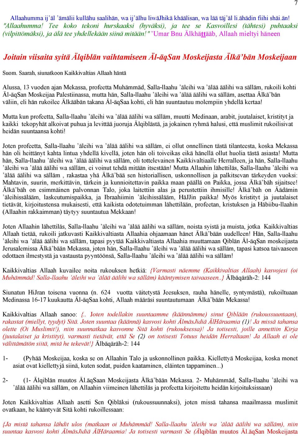 " Umar Bnu Älkhättääb, Allaah mieltyi häneen 7 Joitain viisaita syitä Älqiblän vaihtamiseen Äl-äqSan Moskeijasta Älkä bän Moskeijaan Suom.