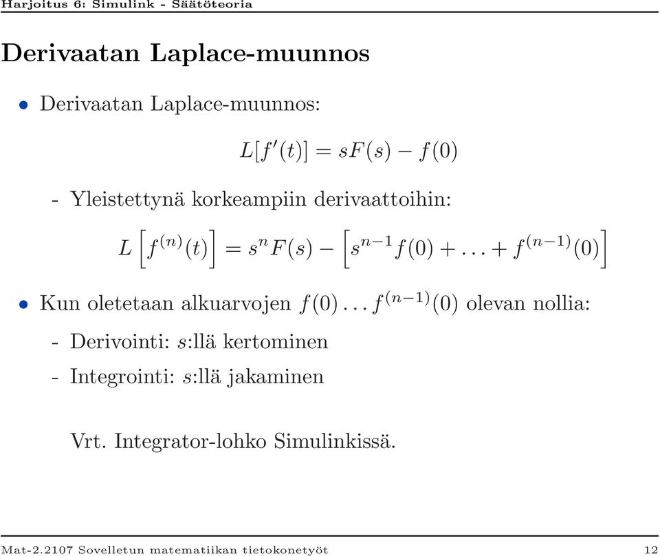 .. + f (n 1) (0) Kun oletetaan alkuarvojen f(0).