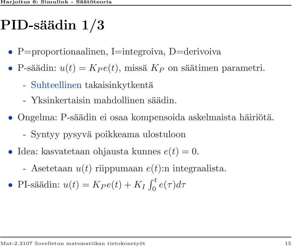 Ongelma: P-säädin ei osaa kompensoida askelmaista häiriötä.