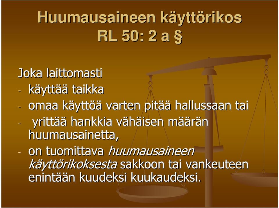 hankkia vähäisen v määm äärän huumausainetta, - on tuomittava