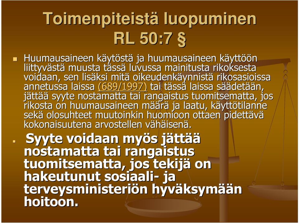 tuomitsematta, jos rikosta on huumausaineen määm äärä ja laatu, käyttk yttötilanne tilanne sekä olosuhteet muutoinkin huomioon ottaen pidettävä kokonaisuutena