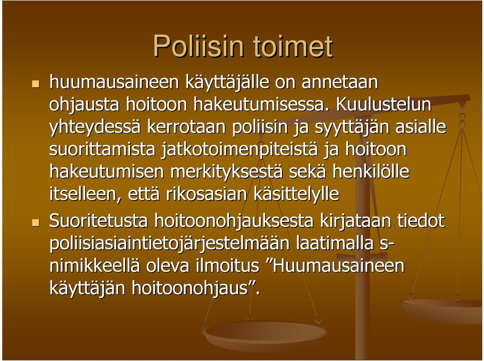 hakeutumisen merkityksestä sekä henkilölle lle itselleen, että rikosasian käsittelylle k Suoritetusta