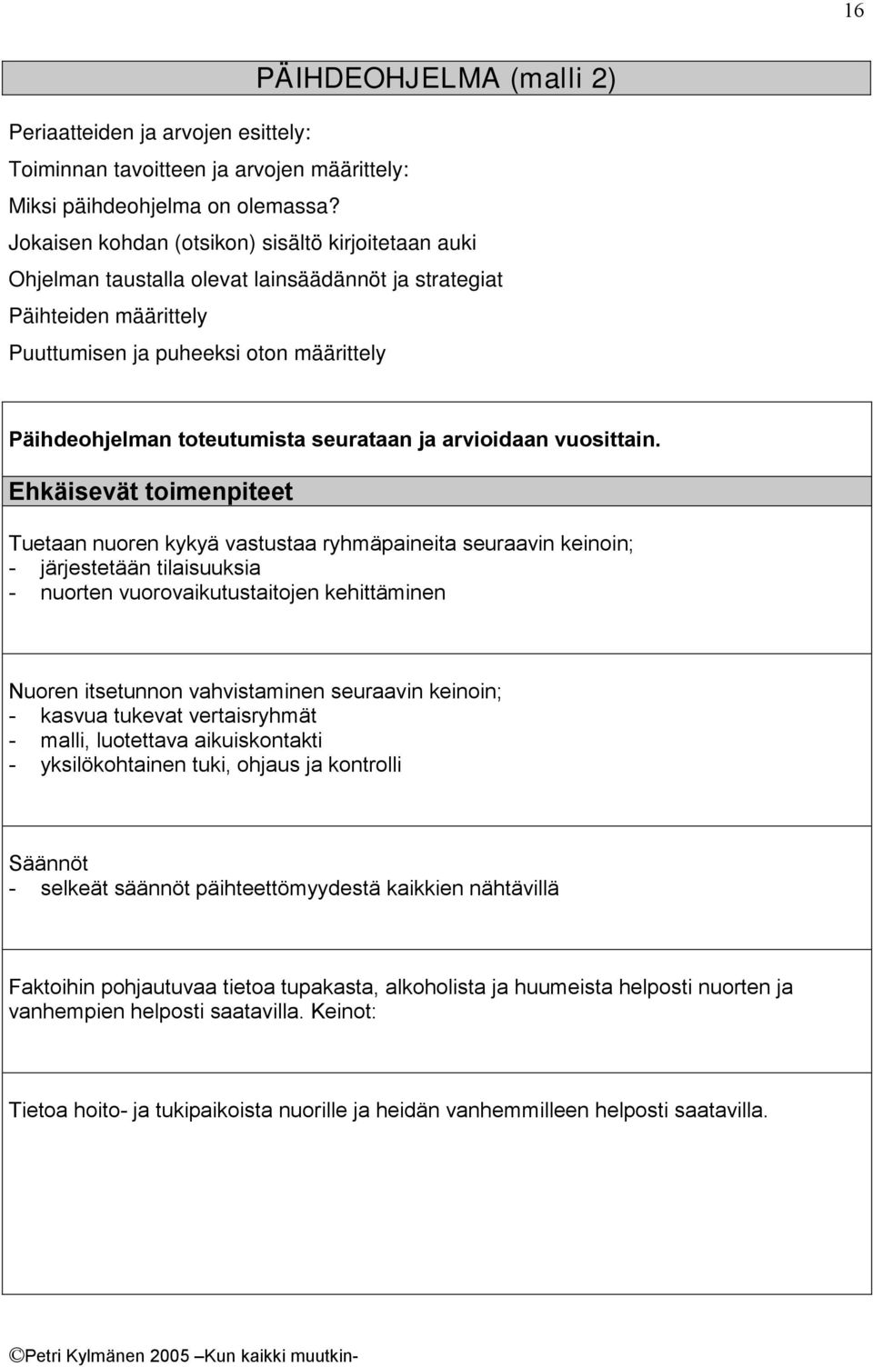 seurataan ja arvioidaan vuosittain.