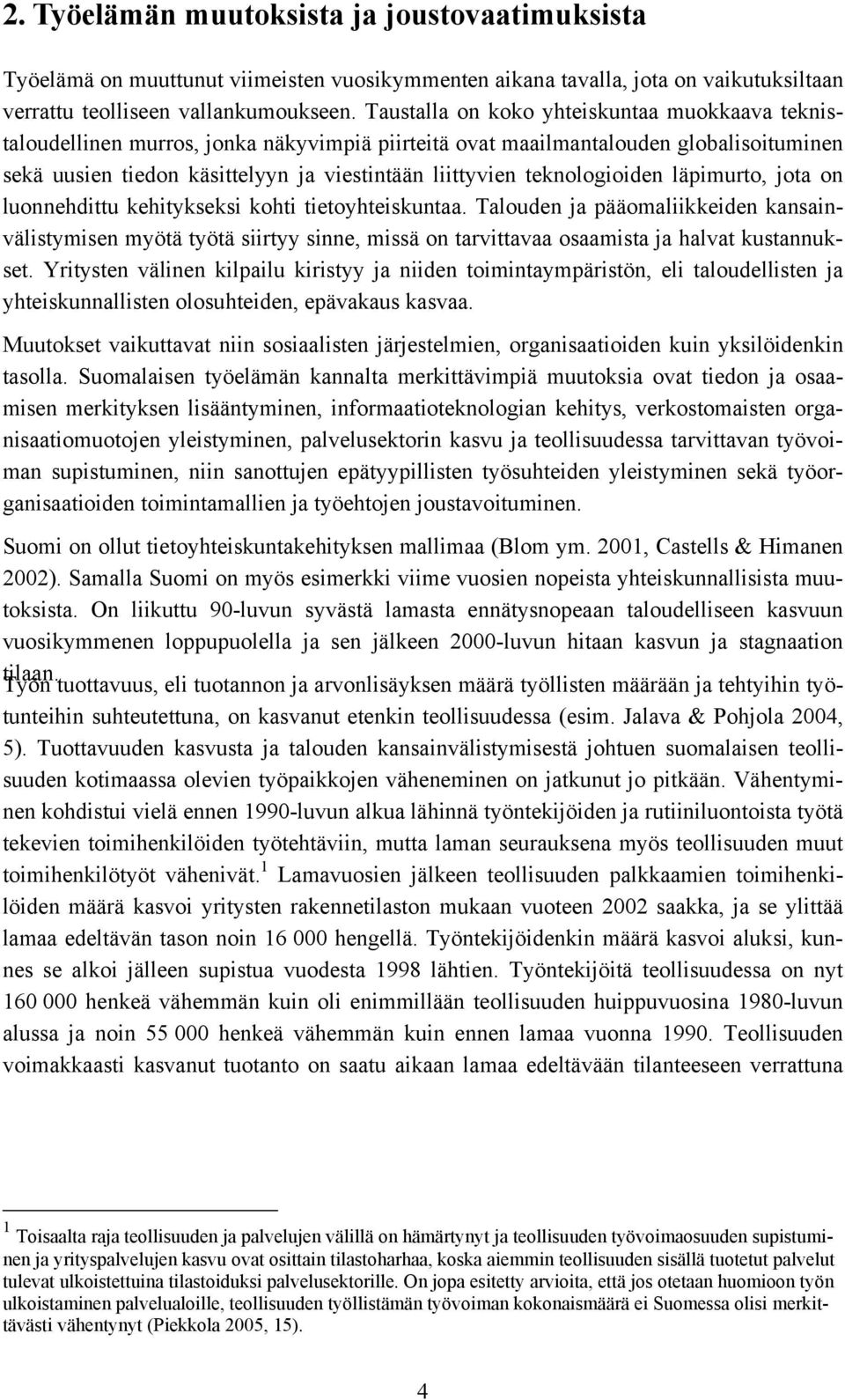 teknologioiden läpimurto, jota on luonnehdittu kehitykseksi kohti tietoyhteiskuntaa.