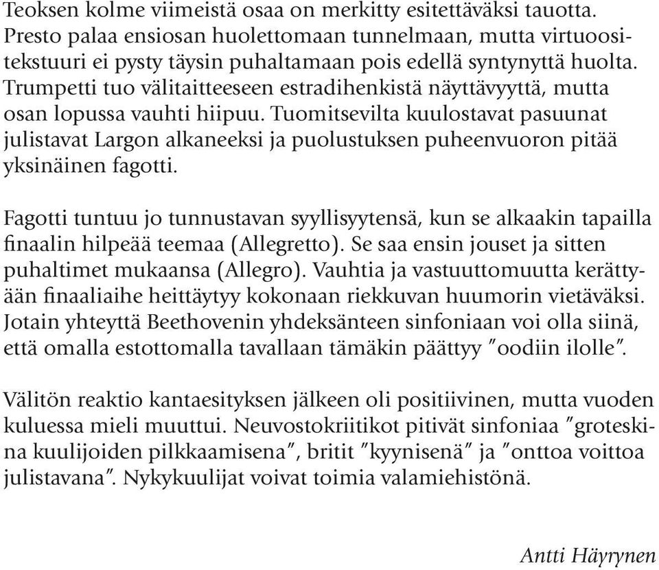 Tuomitsevilta kuulostavat pasuunat julistavat Largon alkaneeksi ja puolustuksen puheenvuoron pitää yksinäinen fagotti.