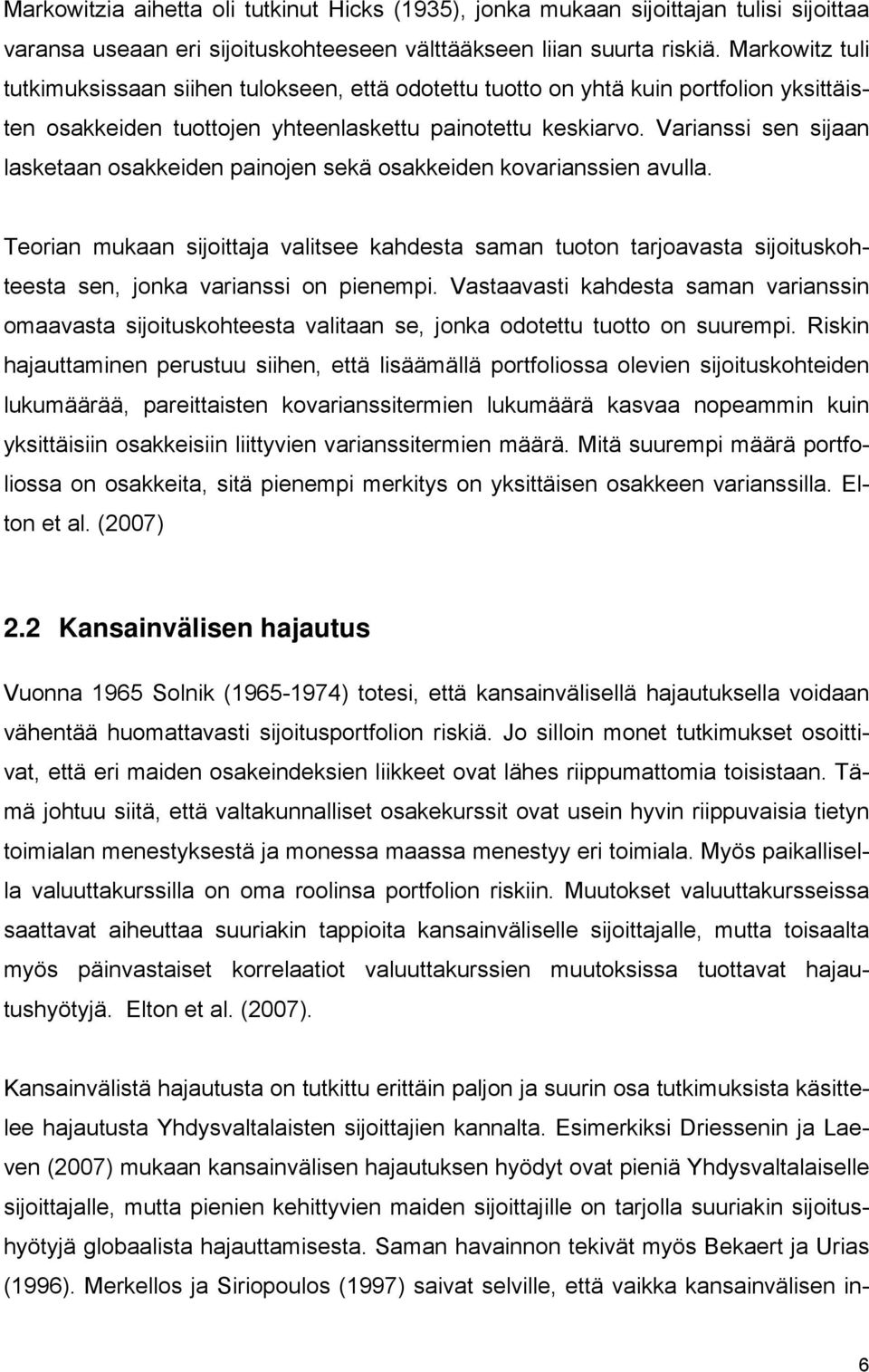 Varianssi sen sijaan lasketaan osakkeiden painojen sekä osakkeiden kovarianssien avulla.