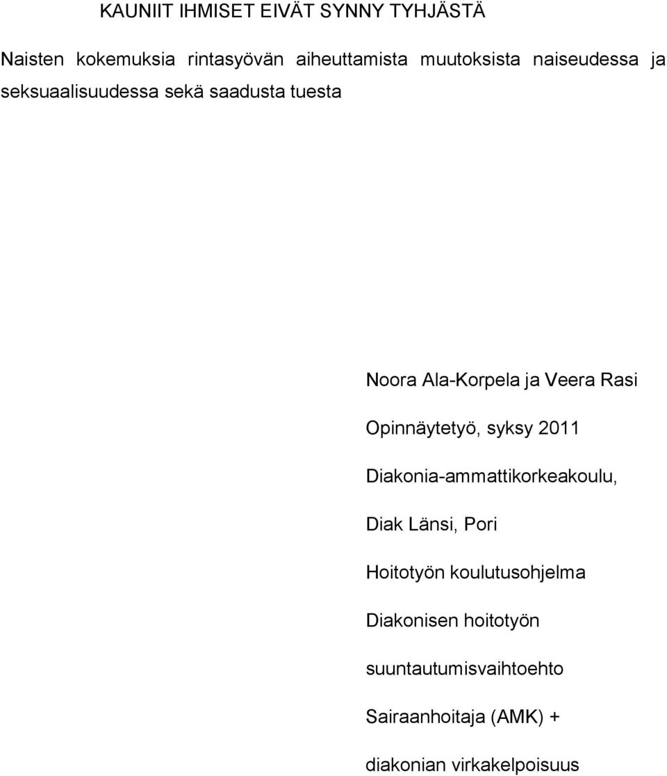 Rasi Opinnäytetyö, syksy 2011 Diakonia-ammattikorkeakoulu, Diak Länsi, Pori Hoitotyön