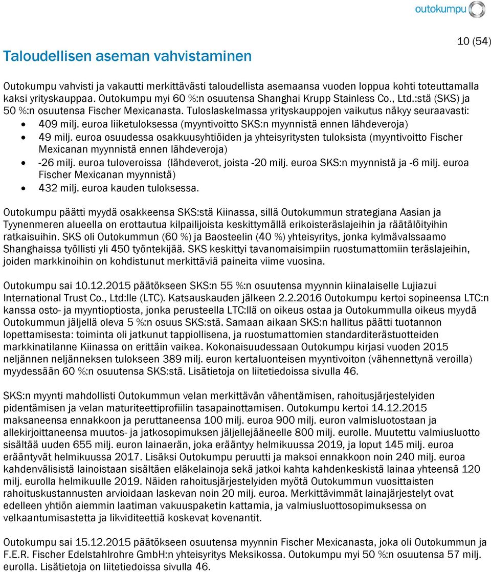 euroa liiketuloksessa (myyntivoitto SKS:n myynnistä ennen lähdeveroja) 49 milj.