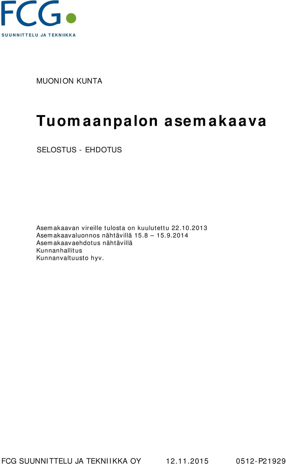 2013 Asemakaavaluonnos nähtävillä 15.8 15.9.