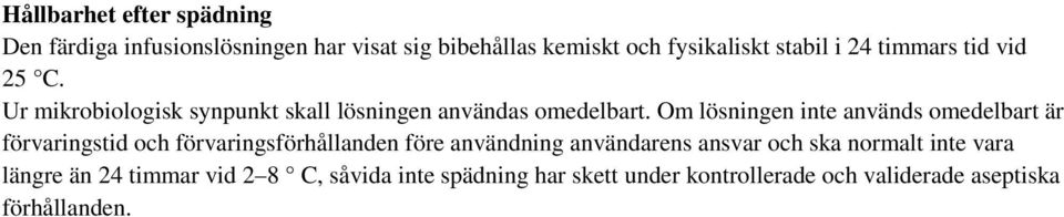 Om lösningen inte används omedelbart är förvaringstid och förvaringsförhållanden före användning användarens ansvar