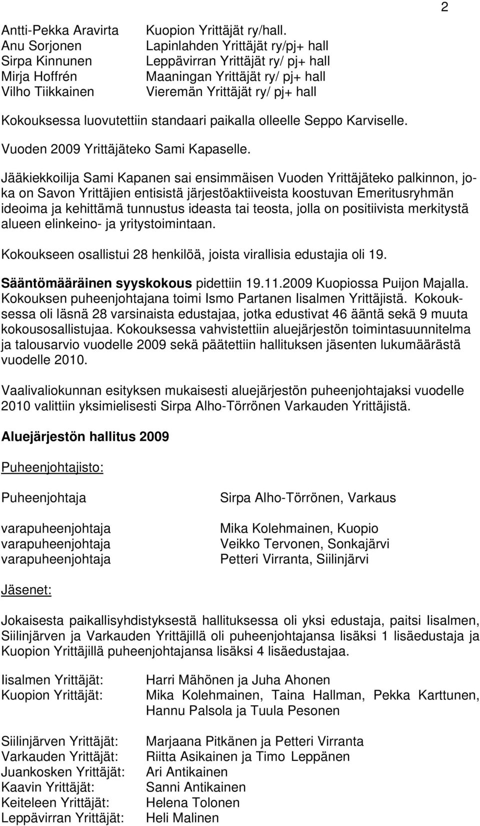 Karviselle. Vuoden 2009 Yrittäjäteko Sami Kapaselle.