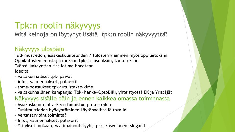 mallinnetaan Ideoita - valtakunnalliset tpk- päivät - infot, valmennukset, palaverit - some-postaukset tpk-jutuista/sp-kirje - valtakunnallinen kampanja: Tpk- hanke+opsodiili, yhteistyössä