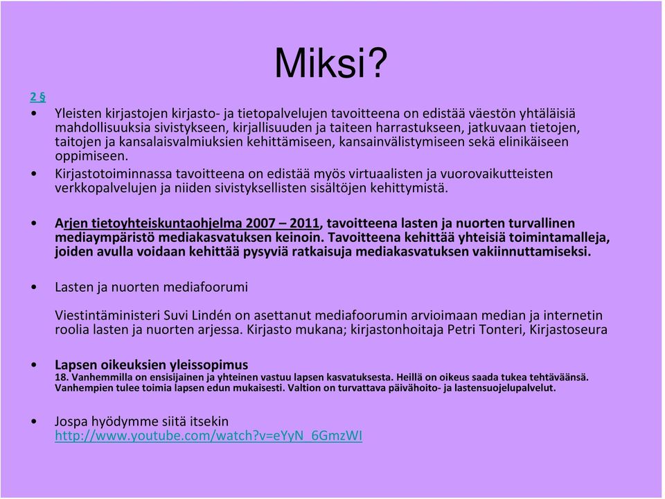 kansalaisvalmiuksien kehittämiseen, kansainvälistymiseen sekä elinikäiseen oppimiseen.